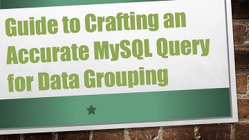 Guide to Crafting an Accurate MySQL Query for Data Grouping