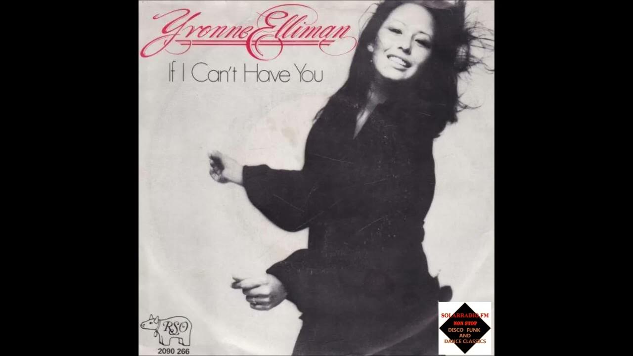 Yvonne Elliman If I Can't Have You Extended Yvonne Elliman - If I Can’t Have You - YouTube