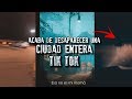 Acaba de desaparecer una ciudad entera | TIK TOK