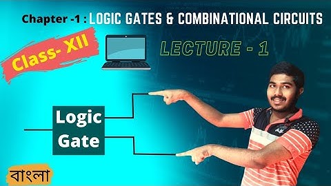 Chapter-1 : Logic gate & Combinational circuits | Some Basic Concepts|Computer Application Class XII