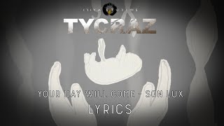 Son Lux - Your Day Will Come (Lyrics) from TYCRAZ