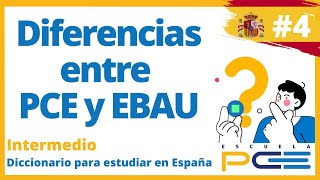 Differences between PCE and EBAU to Study in Spain ⭐ Escuela PCE