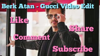Berk Atan - Gucci Video Edit