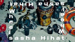 Sasha Hihat - Wheels