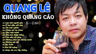 Quang Lê 2020 (Không Quảng Cáo) - Liên Khúc Lại Nhớ Người Yêu, Đừng Nói Xa Nhau Quang Lê Hay Nhất