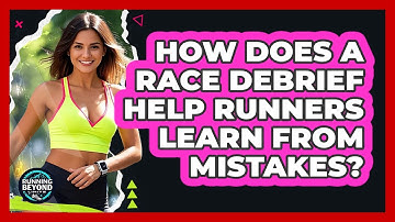 How Does A Race Debrief Help Runners Learn From Mistakes? - Running Beyond Limits