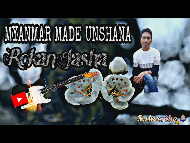 Anal unshana hlāng// Myanmar made unshana// Rokan Jasha class=