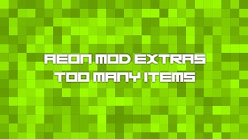 Aeon Mod Extras - Minecraft - Too Many Items by Marglyph