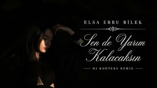Elsa Ebru Bilek - Sen de Yarım Kalacaksın (DJ Korteks Remix)