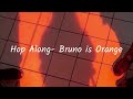 Hop Along // Bruno Is Orange (Lyrics)