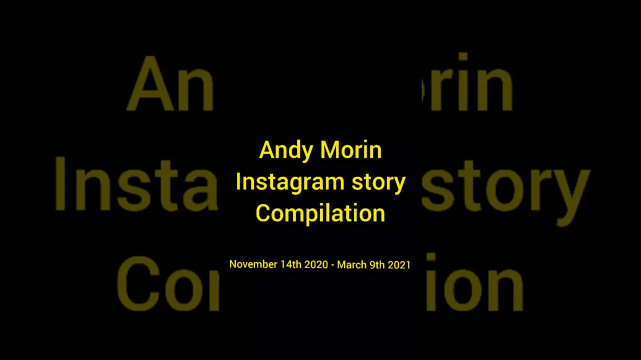 Andy Morin Instagram story compilation (2020-2021) (A2B2)