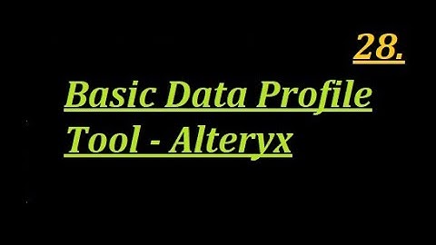 How to Use Basic Data Profile Tool in Alteryx