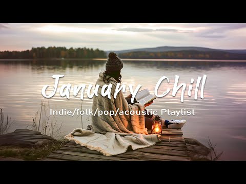 January Chill | Best indie/pop/folk/acoustic 2024