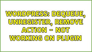 Wordpress: Dequeue, Unregister, Remove Action - Not Working on Plugin (2 Solutions!!) Profile