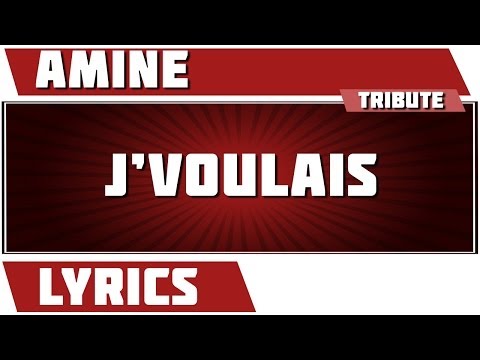 J'voulais - Amine tribute - Paroles