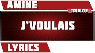 J'voulais - Amine tribute - Paroles