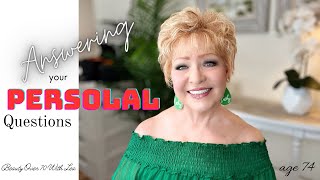 ANSWERING PERSONAL QUESTION'S #gettoknowme #askmeanything #proaging #beautyover70