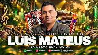 LUIS MATEUS MIX 2027 🪗 Muero por Verla, Adiós Amor, Confundido y Más | Éxitos de Oro #72