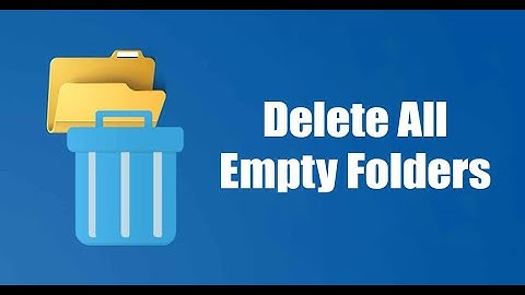 Remove Empty folders and sub folders from windows 7 8 10 11