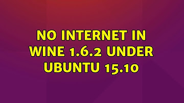 Ubuntu: No internet in WINE 1.6.2 under Ubuntu 15.10 (2 Solutions!!)