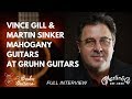 [Full Interview] Vince Gill and Martin Sinker Mahogany Guitars at Gruhn Guitars