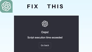 How to Fix “Script execution time exceeded" on ChatGPT