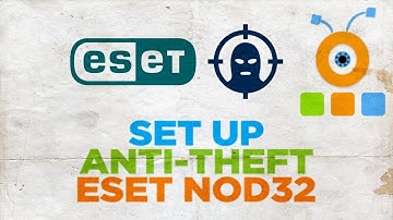 How to Set Up Anti-Theft in ESET NOD32