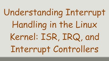 Understanding Interrupt Handling in the Linux Kernel: ISR, IRQ, and Interrupt Controllers