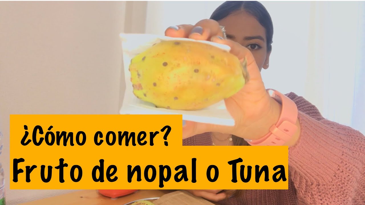 COMO COMER UNA FRUTA DE NOPAL (CACTUS) O TUNA / FRUTO EXÓTICO YouTube