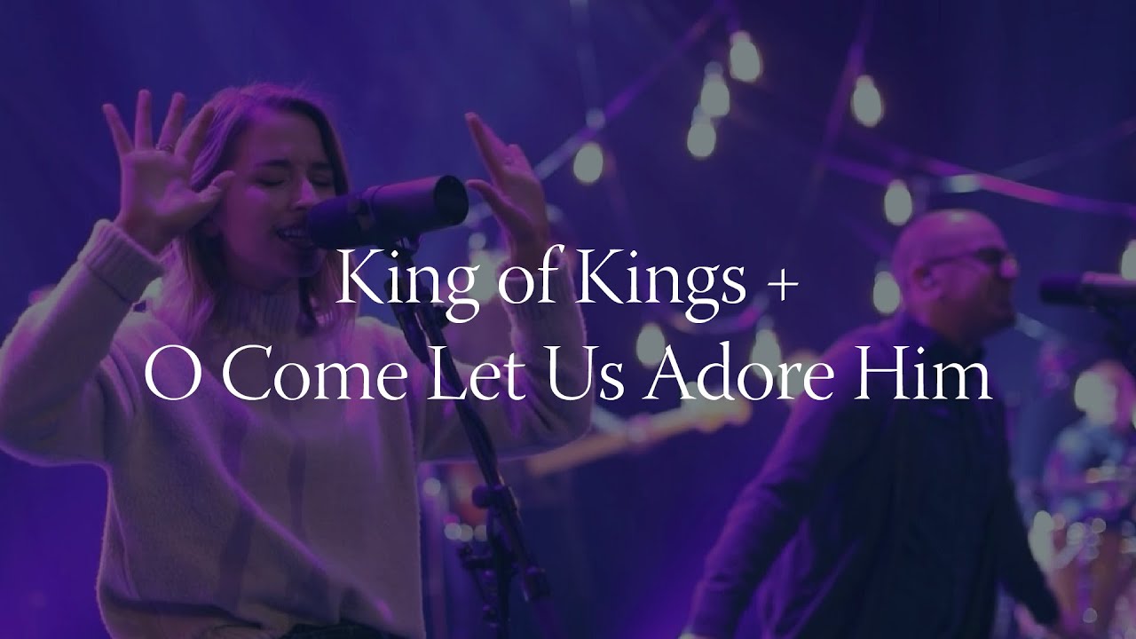 King of Kings + O Come Let Us Adore Him // Christ Community Chapel ...