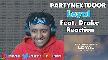 PARTYNEXTDOOR Feat. Drake - Loyal | REACTION