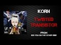 Korn  twisted transistor lyrics