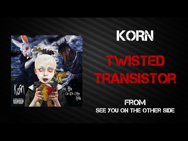 Korn - Twisted Transistor [Lyrics Video] class=