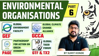 Environmental Organisations for UPSC | GEF, GCCA, PAGE, GTF & TX2 | Concept & PYQs | Sumit Konde