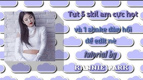 Tut 5 skil am basic và 1 shake đàn hồi siu dễ thưn nek:33 [ tutorial p13 ]