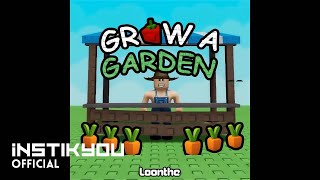Loonthe - Grow A Garden Official Audio