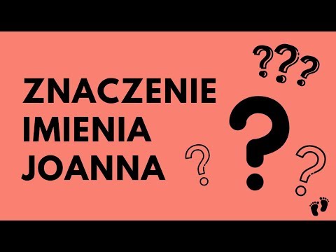 Wideo: Co oznacza imię Joanna?