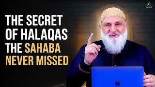 The Secret of Halaqas the Sahaba Never Missed | Ustadh Mohamad Baajour