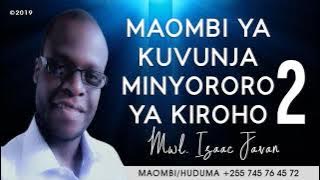 2. MAOMBI YA KUVUNJA MINYORORO YA KIROHO - MWL. ISAAC JAVAN - (Mafundisho & Maombi)