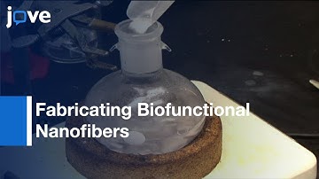 Procedure For Fabricating Biofunctional Nanofibers l Protocol Preview