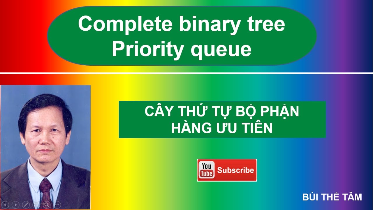 (22) Complete binary tree, Priority queue - Cay thu tu bo phan, Hang uu ...
