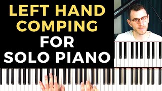 Left Hand Comping for Solo Piano FINALLY EXPLAINED