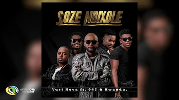 Vusi Nova - Soze Ndixole [Feat. 047 & Kwanda] (Official Audio)