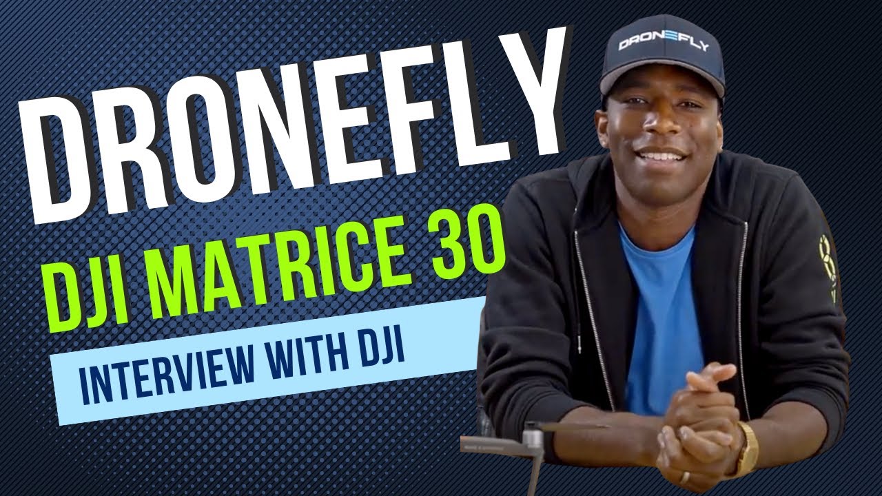 Dronefly - Matrice 30 Interview