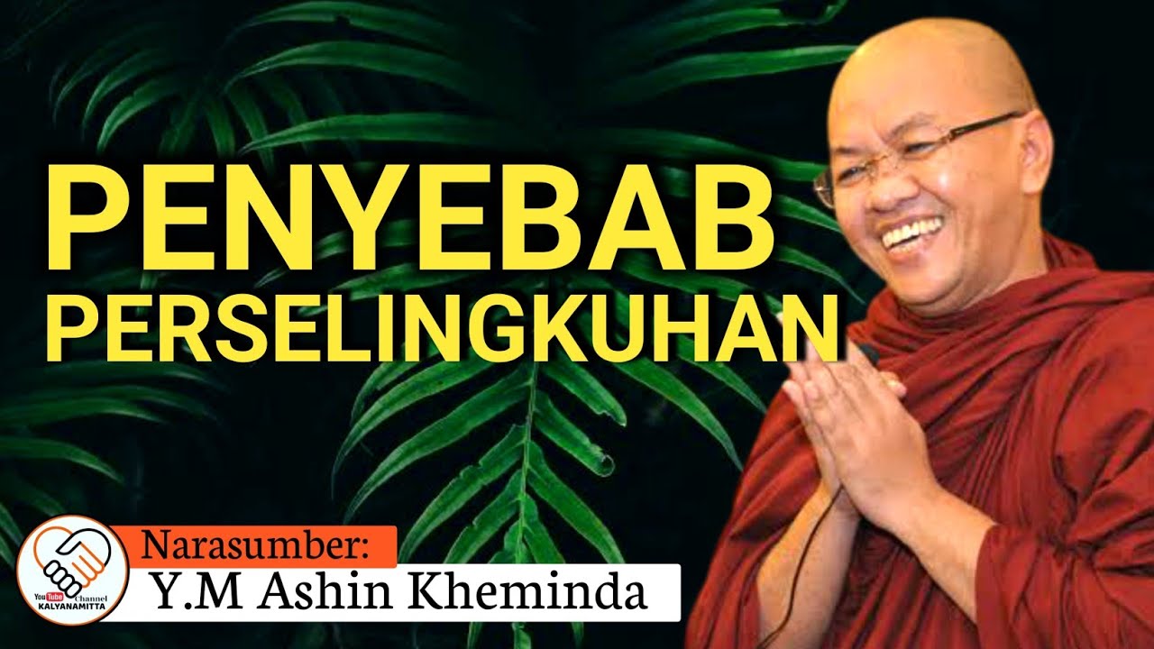 PART 1, PENYEBAB PERSELINGKUHAN || Y.M ASHIN KHEMINDA || CERAMAH DHAMMA