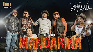 Intiraymi Mandarina - CAMUENDO MARKA -2023 chords