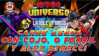 Los Amos del Universo.- Carne asada con Cojo Feliz,  O Farril Y Alex Strecci