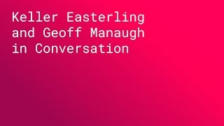 KEYNOTE: Keller Easterling and Geoff Manaugh in Conversation (SPAN NYC 2015)