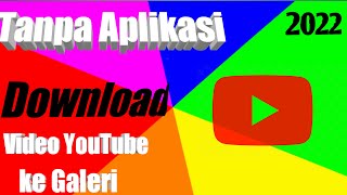 Cara MENDOWNLOAD VIDEO di YouTube ke GALERI HP tanpa aplikasi