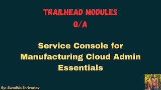 Service Console for Manufacturing Cloud Admin Essentials #salesforce #trailhead #swadhinshrivastav